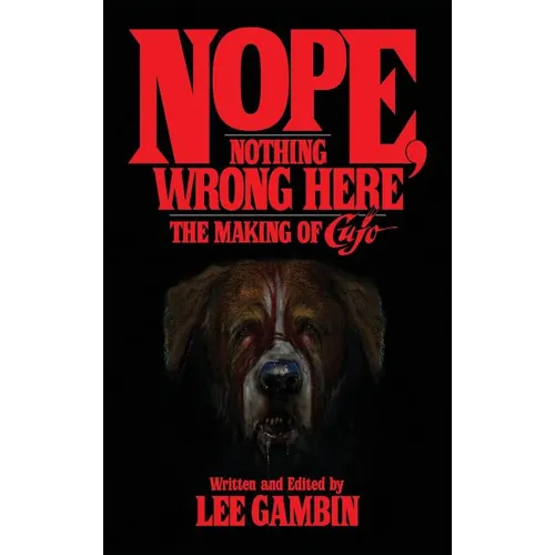 Nope, Nothing Wrong Here: The Making of Cujo (hardback)