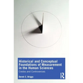 Historical and Conceptual Foundations of Measurement in the Human Sciences: Credos and Controversies