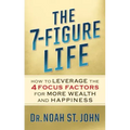 The 7-Figure Life: How to Leverage the 4 FOCUS FACTORS for Wealth and Happiness