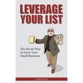 Leverage Your List: The Secret to Growing Your Small Business