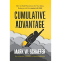 Cumulative Advantage: How to Build Momentum for Your Ideas, Business and Life Against All Odds