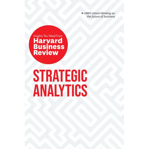 Strategic Analytics: The Insights You Need from Harvard Business Review