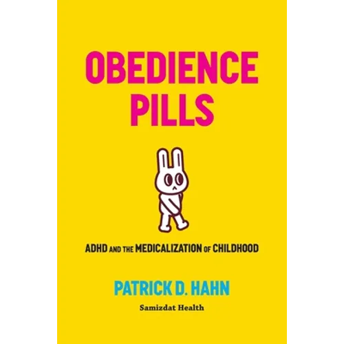 Obedience Pills: ADHD and the Medicalization of Childhood