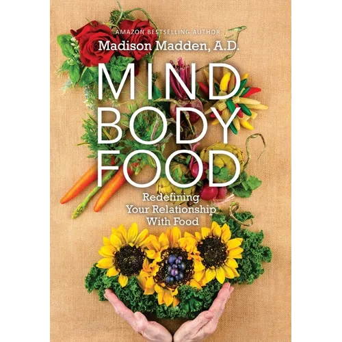 Mind Body Food: Redefining Your Relationship with Food