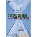 Sovereign Debt and the Financial Crisis: Will This Time Be Different?