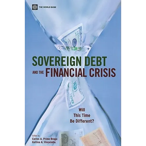 Sovereign Debt and the Financial Crisis: Will This Time Be Different?