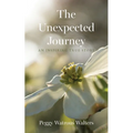 The Unexpected Journey: An Inspiring True Story