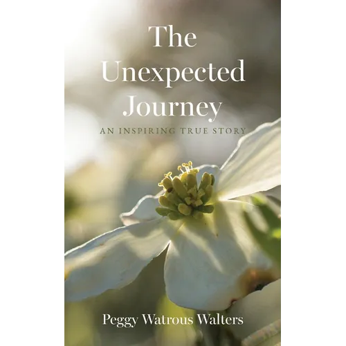 The Unexpected Journey: An Inspiring True Story