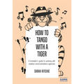 How to Tango with a Tiger: a marketer's guide to working with creative communications agencies