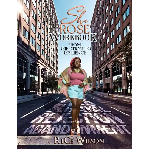 She ROSE: The Workbook