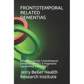 Frontotemporal Related Dementias: Behavioral Variant Frontotemporal Dementia (bvFTD) & Progressive Supranuclear Palsy (PSP)