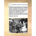 Cursory Observations on Emetic Tartar; Wherein Is Pointed Out an Improved Method of Preparing Essence of Antimony, by a Solution of Emetic Tartar in W
