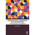 Behavioural Research for Marketing: A Practitioner's Handbook