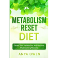 Metabolism Reset Diet: Reset Your Metabolism and Become A Fat Burning Machine