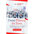 Career Planning for Teens: A Comprehensive Guide to Career Planning (A Comprehensive Guide for Teens on Planning and Achieving Their Career Goals)