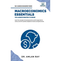 Macroeconomics Essentials You Always Wanted to Know: A Beginner's Guide to Economic Concepts, National Income, Business Cycles, GDP, Policies & Market
