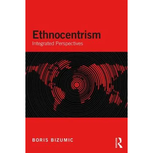 Ethnocentrism: Integrated Perspectives