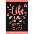 Everyday Positivity Journal: Life Is Tough But So Are You: Comforting Gift for Cancer Patients, Women Undergoing Chemo, Mastectomy or Hospital Surgery