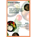 The Metabolic Confusion Diet Cookbook: Delicious and Nutrient-Dense Recipes for Boosting Metabolism