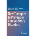 New Therapies to Prevent or Cure Auditory Disorders