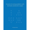 Dynamic lot sizing problems with stochastic production output