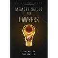Memory Skills for Lawyers: Becoming a more effective lawyer with a trained brain