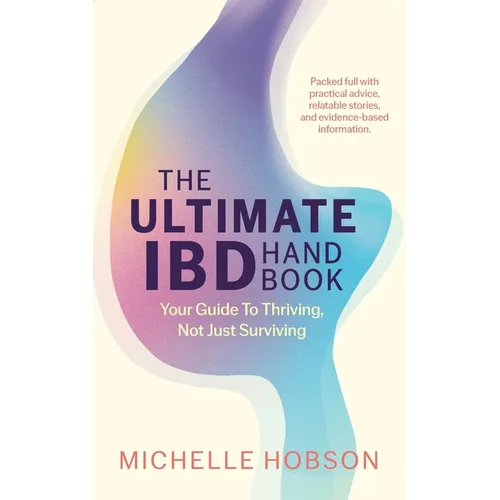 The Ultimate IBD Handbook: Your Guide to Thriving, Not Just Surviving