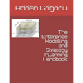 The Enterprise Modelling and Strategy Planning Handbook
