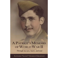 A Patriot's Memoirs of World War Ii: Through My Eyes, Heart, and Soul