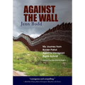 Against the Wall: My Journey from Border Patrol Agent to Immigrant Rights Activist