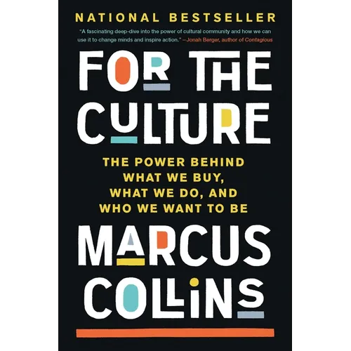For the Culture: The Power Behind What We Buy, What We Do, and Who We Want to Be
