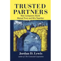 Trusted Partners: How Companies Build Mutual Trust and Win Together