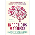 Infectious Madness: The Surprising Science of How We Catch Mental Illness