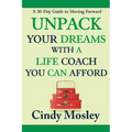 Unpack Your Dreams With a Life Coach You Can Afford: A 30-Day Guide to Moving Forward