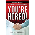 You're Hired! Resume Tactics: Job Search Strategies That Work