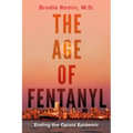 The Age of Fentanyl: Ending the Opioid Epidemic