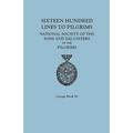 Sixteen Hundred Lines to Pilgrims. Lineage Book III, National Society of the Sons and Daughters of the Pilgrims [Originally Published in 1982]