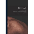 The Hair: Its Growth, Care, Diseases, and Treatment