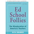 Ed School Follies: The Miseducation of America's Teachers