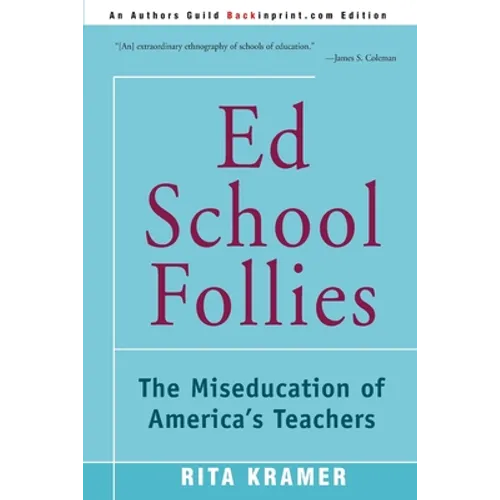 Ed School Follies: The Miseducation of America's Teachers