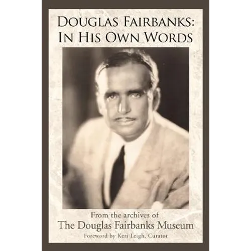 Douglas Fairbanks: In His Own Words