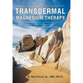 Transdermal Magnesium Therapy: A New Modality for the Maintenance of Health