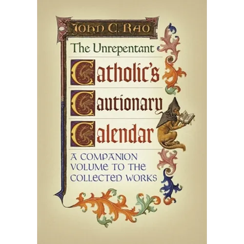 The Unrepentant Catholic's Cautionary Calendar: A Companion Volume to the Collected Works
