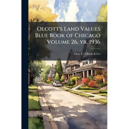 Olcott's Land Values Blue Book of Chicago Volume 26, yr. 1936