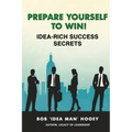 Prepare Yourself to Win! Idea-Rich Success Secrets