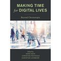 Making Time for Digital Lives: Beyond Chronotopia