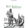 Bill Sublette: Mountain Man