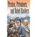 Pirates, Privateers, and Rebel Raiders of the Carolina Coast