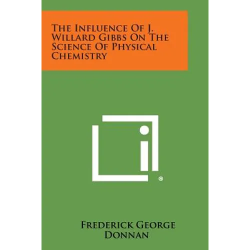 The Influence Of J. Willard Gibbs On The Science Of Physical Chemistry