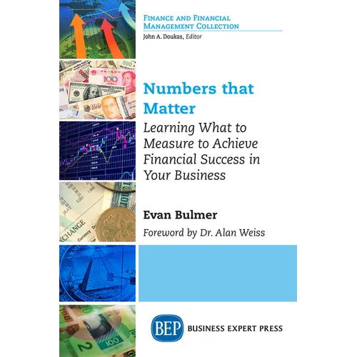 Numbers that Matter: Learning What to Measure to Achieve Financial Success in Your Business